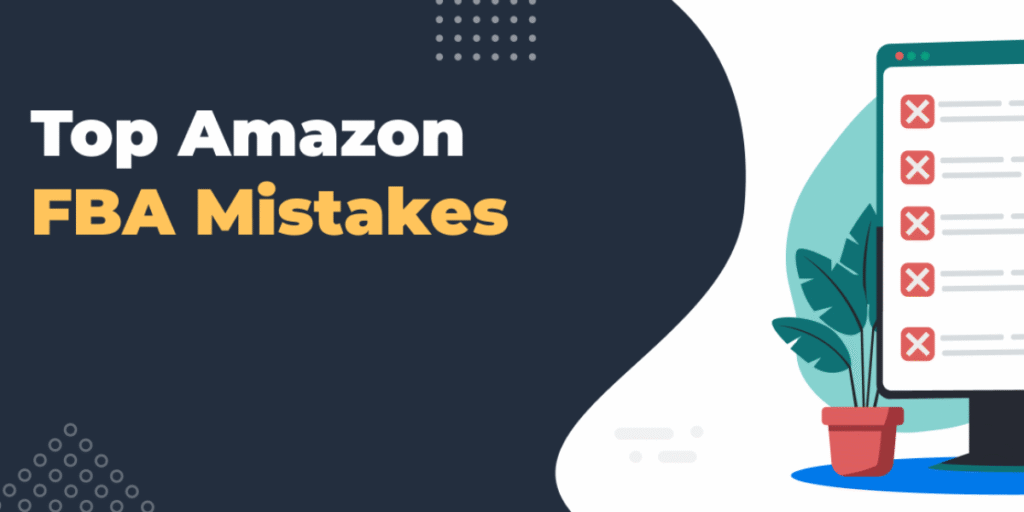 12 Amazon FBA Mistakes Sellers Must Avoid In 2025